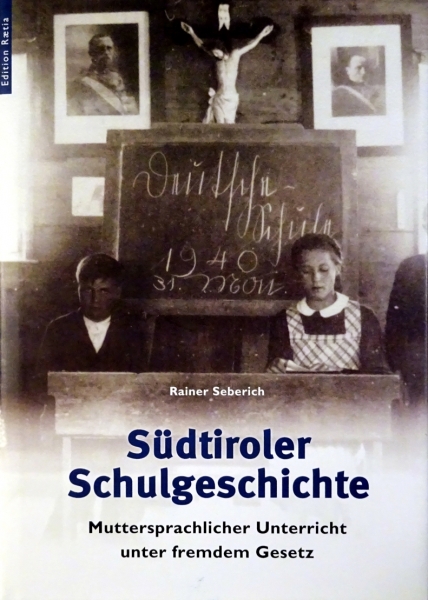 Südtiroler Schulgeschichte - Muttersprachlicher Unterricht unter fremdem Gesetz von Rainer Seberich